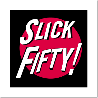 Slick Fifty! Posters and Art